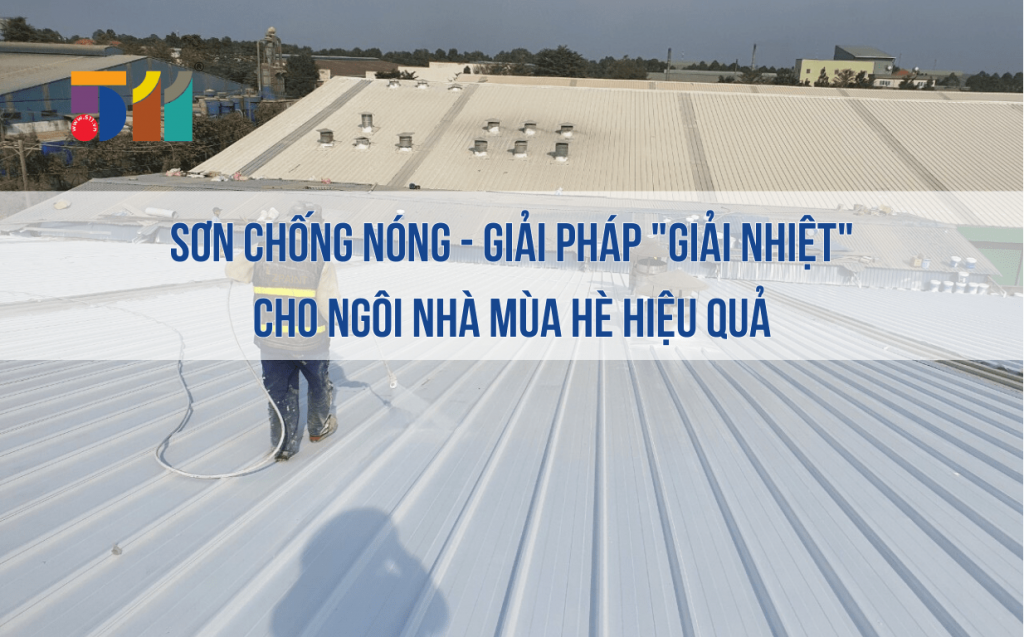 Sơn chống nóng - Giải pháp "giải nhiệt" cho ngôi nhà mùa hè hiệu quả