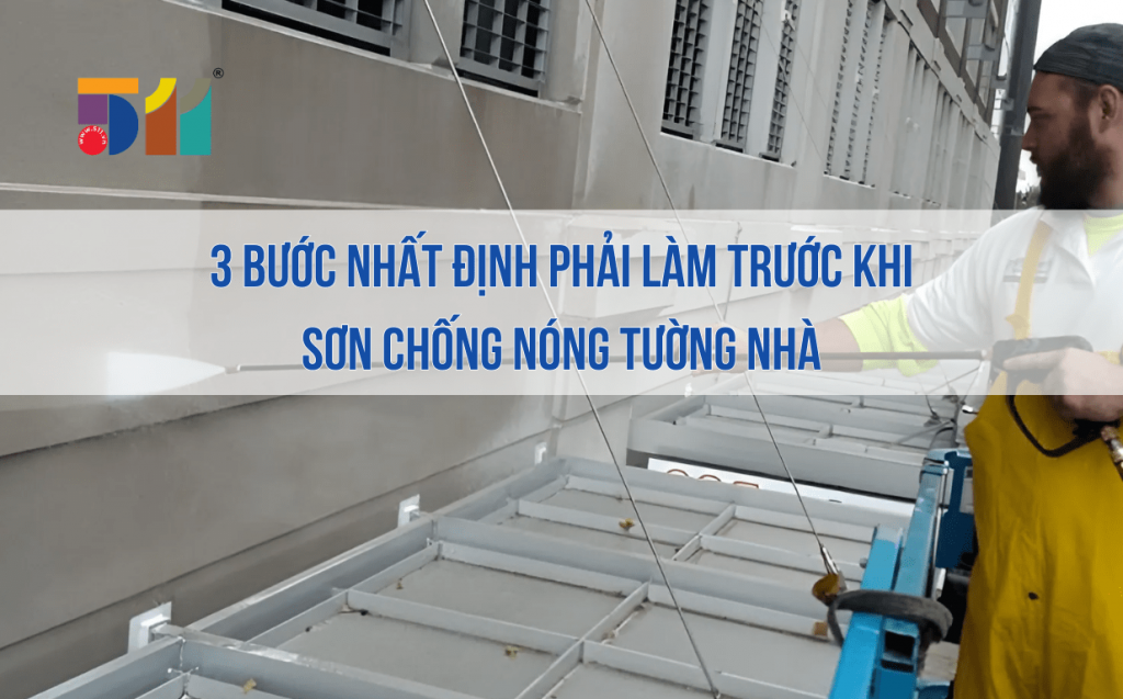 3 bước nhất định phải làm trước khi sơn chống nóng tường nhà