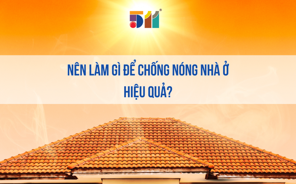 Nên làm gì để chống nóng nhà ở hiệu quả