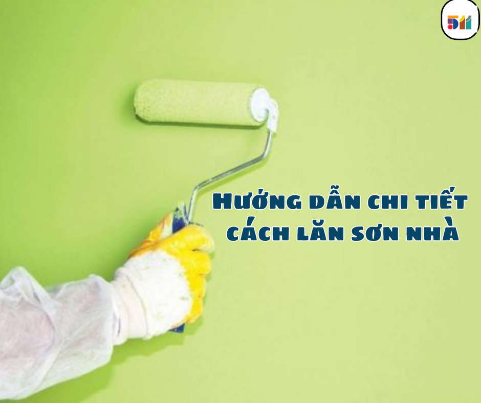 Hướng dẫn chi tiết cách lăn sơn nhà