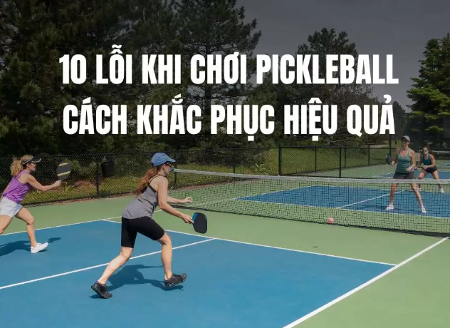 Các lỗi thường gặp khi chơi Pickleball